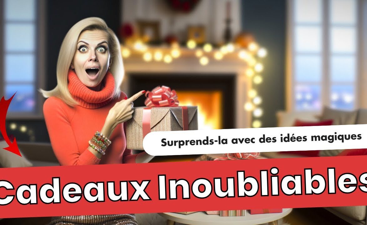 30 Idées Cadeaux Incontournables pour Subjuguer...